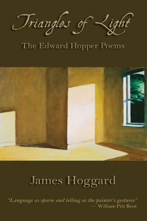 Triangles of Light The Edward Hopper Poems【電子書籍】[ James Hoggard ]