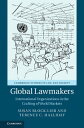 Global Lawmakers International Organizations in the Crafting of World Markets【電子...