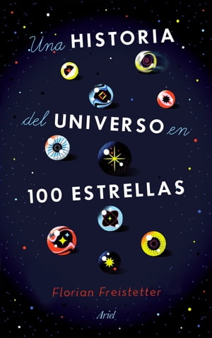 Una historia del universo en 100 estrellasŻҽҡ[ Florian Freistetter ]