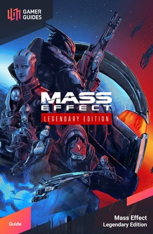 Mass Effect 1 Legendary Edition - Strategy Guide