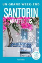 Santorin, Anafi, Ios Guide Un Grand Week-end【電子書籍】 Maud Vidal-Naquet