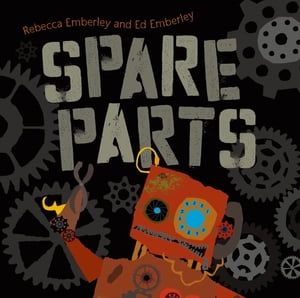 Spare Parts【電子書籍】[ Rebecca Emberley ]