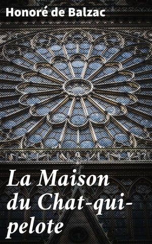 La Maison du Chat-qui-pelote【電子書籍】 Honor de Balzac