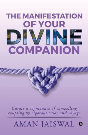 The Manifestation of your Divine Companion