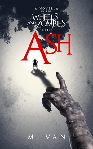 Ash: A novella in the Wheels and Zombies series