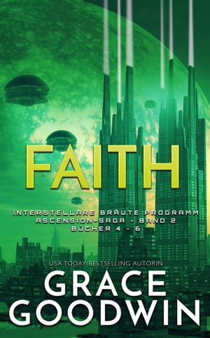 楽天楽天Kobo電子書籍ストアFaith: Ascension-Saga: B?cher 4-6 （Band 2）【電子書籍】[ Grace Goodwin ]