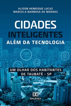 Cidades inteligentes al?m da tecnologia um olhar dos habitantes de Taubat? ? SP