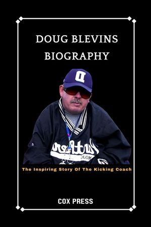 DOUG BLEVINS BIOGRAPHY The inspiring story of the kicking coach【電子書籍】[ Cox Press ]