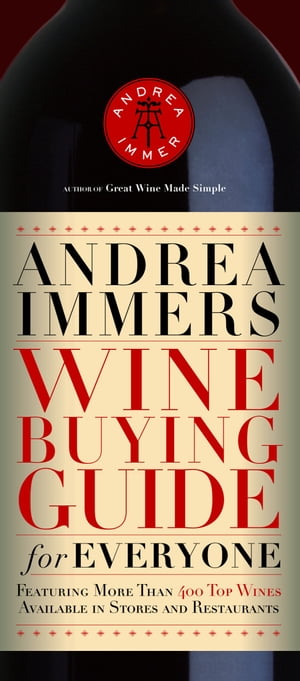 Andrea Immer's Wine Buying Guide for Everyone