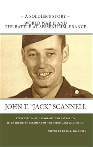 A Soldier’s Story -- World War II and The Battle at Sessenheim, France