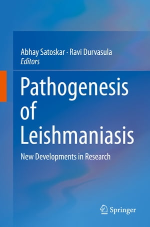 Pathogenesis of Leishmaniasis New Developments in Research【電子書籍】