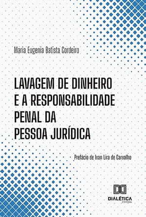 Lavagem de dinheiro e a responsabilidade penal da pessoa jurídica