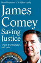 Saving Justice Truth, Transparency, and Trust【電子書籍】 James Comey