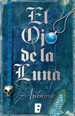 El Ojo de la Luna (Serie El libro sin nombre 2)