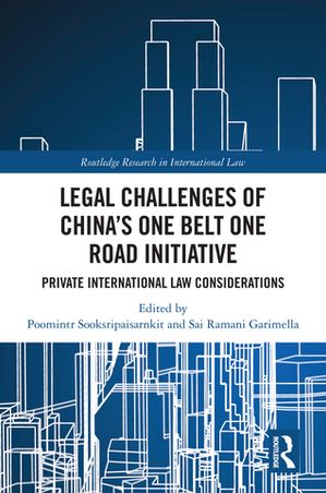 Legal Challenges of China's One Belt One Road Initiative Private International Law Considerations【電子書籍】