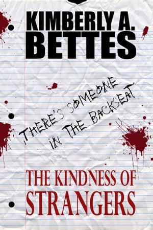 The Kindess of Strangers (A Short Story)Żҽҡ[ Kimberly A Bettes ]