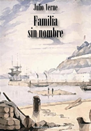 Familia sin nombre【電子書籍】[ Julio Vern