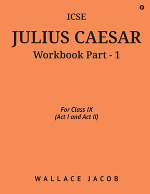 ŷKoboŻҽҥȥ㤨ICSE Julius Caesar Workbook Part - 1 For Class IX (Act I and Act IIŻҽҡ[ Wallace Jacob ]פβǤʤ520ߤˤʤޤ