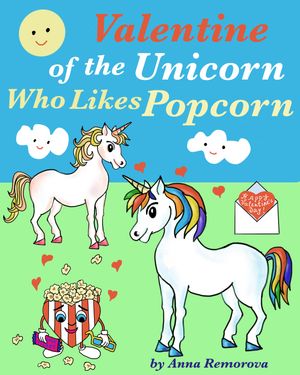 Valentine of the Unicorn Who Likes Popcorn
