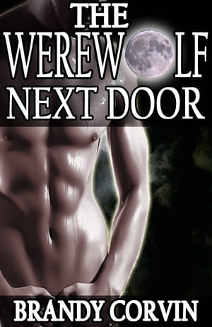 The Werewolf Next Door【電子書籍】[ Brandy