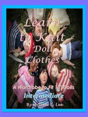 Learn to Knit Doll ClothesA Wardrobe to fit 18