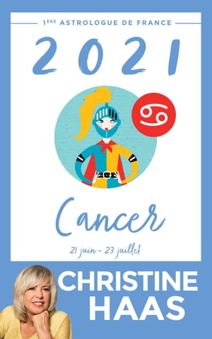 Cancer 2021 Du 21 juin au 23 juillet【電子書籍】[ Christine Haas ]