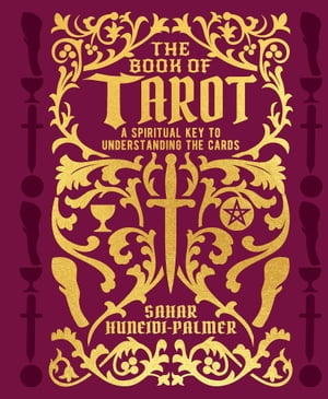 The Book of Tarot A Spiritual Key to Understanding the Cards【電子書籍】 Sahar Huneidi-Palmer