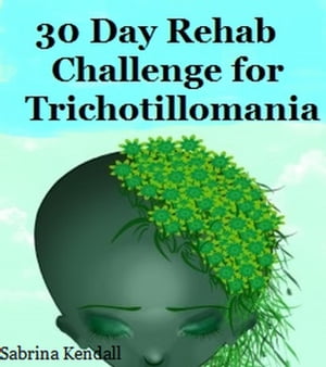 30 Day Rehab Challenge for Trichotillomania