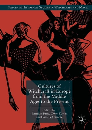 Cultures of Witchcraft in Europe from the Middle Ages to the PresentŻҽҡ