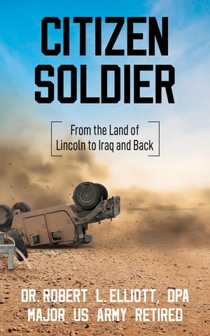 Citizen Soldier From the Land of Lincoln to Iraq