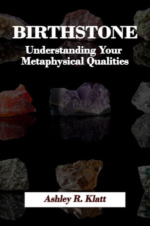 ŷKoboŻҽҥȥ㤨BIRTHSTONE Understanding Your Metaphysical QualitiesŻҽҡ[ Ashley R. Klatt ]פβǤʤ650ߤˤʤޤ
