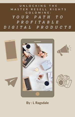 Unlocking the Master Resell Rights Goldmine: