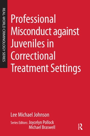 Professional Misconduct against Juveniles in Correctional Treatment Settings