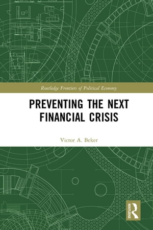 Preventing the Next Financial Crisis【電子書籍】[ Victor A. Beker ]