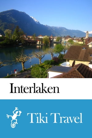 Interlaken (Switzerland) Travel Guide - Tiki Travel