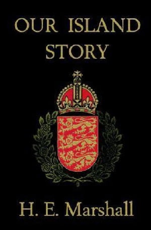 Our Island Story【電子書籍】[ H.E. Mershall ]