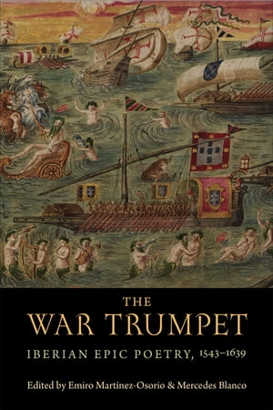 The War Trumpet Iberian Epic Poetry, 1543?1639Żҽҡ