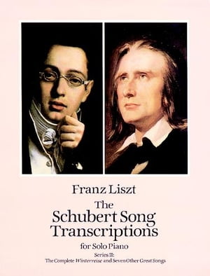 The Schubert Song Transcriptions for Solo Piano/Series II The Complete Winterreise and Seven Other Great Songs【電子書籍】 Franz Liszt