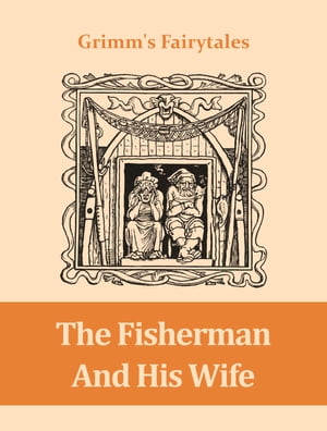 The Fisherman And His Wife【電子書籍】 Grimm 039 s Fairytales