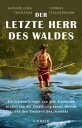 Der letzte Herr des Waldes Ein Indianerkrieger aus dem Amazonas erz hlt vom Kampf gegen die Zerst rung seiner Heimat und von den Geistern des Urwalds【電子書籍】 Madarej wa Tenharim