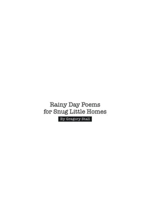 Rainy Day Poems for Snug Little HomesŻҽҡ[ Gregory Stall ]