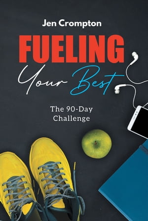 Fueling Your Best The 90-Day Challenge