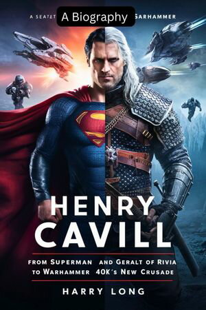 Henry Cavill: From Superman and Geralt of Rivia to Warhammer 40k