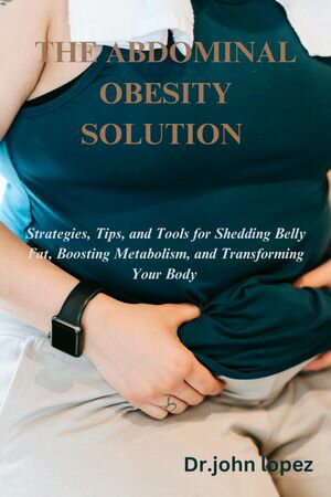 The Abdominal Obesity Solution