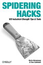 Spidering Hacks 100 Industrial-Strength Tips Tools【電子書籍】 Morbus Iff