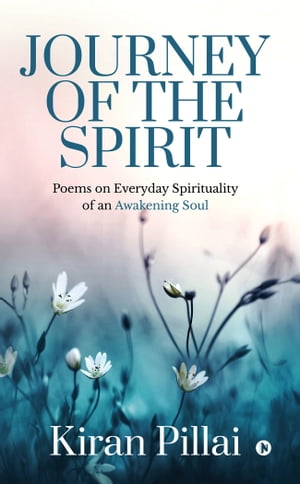 ŷKoboŻҽҥȥ㤨Journey of the Spirit Poems on Everyday Spirituality of an Awakening SoulŻҽҡ[ Kiran Pillai ]פβǤʤ130ߤˤʤޤ