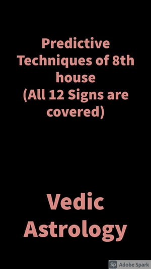 Predictive Techniques of 8th house Vedic Astrology【電子書籍】 Saket Shah