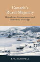 Canada's Rural Majority Households, Environments, and Economies, 1870-1940