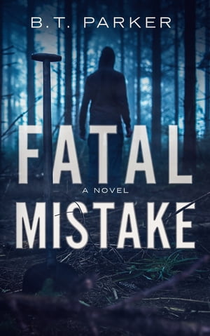 Fatal Mistake A NovelŻҽҡ[ B.T. Parker ]