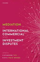 Mediation in International Commercial and Investment Disputes【電子書籍】